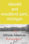 Idlewild and Woodland Park, Michigan an African American Remembers