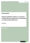 Wissenschaftliches Arbeiten im Internet. Dualität, Bewertungskriterien und Nutzung von Internet-Informationen