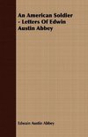 An American Soldier - Letters Of Edwin Austin Abbey