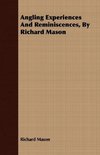 Angling Experiences and Reminiscences, by Richard Mason