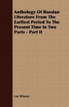 Anthology Of Russian Literature From The Earliest Period To The Present Time In Two Parts - Part II