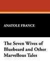 The Seven Wives of Bluebeard and Other Marvellous Tales