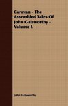 Caravan - The Assembled Tales of John Galsworthy - Volume I.