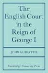 The English Court in the Reign of George 1