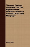 Manners, Customs and History of the Highlanders of Scotland - Historical Account of the Clan MacGregor