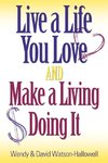 Live a Life You Love AND Make a Living Doing It