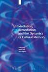 Mediation, Remediation, and the Dynamics of Cultural Memory