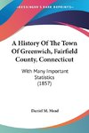 A History Of The Town Of Greenwich, Fairfield County, Connecticut