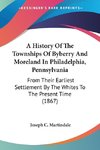 A History Of The Townships Of Byberry And Moreland In Philadelphia, Pennsylvania