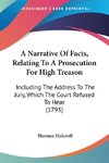 A Narrative Of Facts, Relating To A Prosecution For High Treason