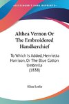 Althea Vernon Or The Embroidered Handkerchief