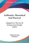 Arithmetic, Theoretical And Practical