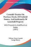 Cornish's Treatise On Purchase Deeds, Of Freehold Estates, And Incidentally Of Leasehold Property