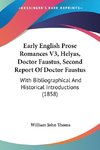 Early English Prose Romances V3, Helyas, Doctor Faustus, Second Report Of Doctor Faustus