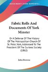 Fabric Rolls And Documents Of York Minster