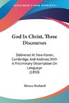 God In Christ, Three Discourses