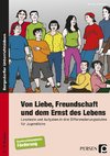 Von Liebe, Freundschaft und dem Ernst des Lebens