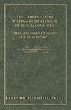 The Chronicle of William de Rishanger, of the Barons' War. the Miracles of Simon de Montfort