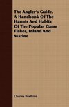 The Angler's Guide, a Handbook of the Haunts and Habits of the Popular Game Fishes, Inland and Marine