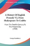 A History Of English Prosody V2, From Shakespeare To Crabbe