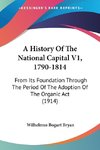 A History Of The National Capital V1, 1790-1814