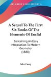 A Sequel To The First Six Books Of The Elements Of Euclid