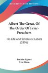 Albert The Great, Of The Order Of Friar-Preachers