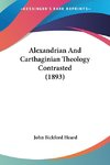 Alexandrian And Carthaginian Theology Contrasted (1893)