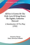 All For A Crown Or The Only Love Of King Henry The Eighth, Catherine Howard