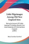 Little Pilgrimages Among Old New England Inns