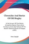 Chronicles And Stories Of Old Bingley