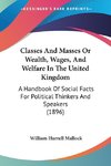 Classes And Masses Or Wealth, Wages, And Welfare In The United Kingdom