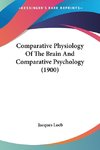 Comparative Physiology Of The Brain And Comparative Psychology (1900)