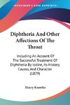 Diphtheria And Other Affections Of The Throat