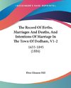 The Record Of Births, Marriages And Deaths, And Intentions Of Marriage In The Town Of Dedham, V1-2