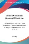 Essays Of Jean Rey, Doctor Of Medicine