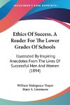 Ethics Of Success, A Reader For The Lower Grades Of Schools