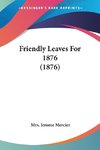 Friendly Leaves For 1876 (1876)