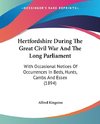 Hertfordshire During The Great Civil War And The Long Parliament