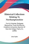 Historical Collections Relating To Northamptonshire