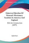 Historical Sketches Of Woman's Missionary Societies In America And England