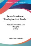 James Martineau, Theologian And Teacher