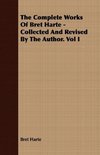 The Complete Works Of Bret Harte - Collected And Revised By The Author. Vol I