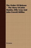 The Order Of Release -  The Story Of John Ruskin, Effie Gray And John Everett Millias