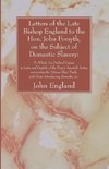 Letters of the Late Bishop England to the Hon. John Forsyth, on the Subject of Domestic Slavery