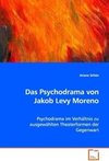 Das Psychodrama von Jakob Levy Moreno