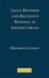 Legal Revision and Religious Renewal in Ancient Israel