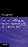 Constitutional Rights, Moral Controversy, and the Supreme Court