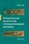 The Neural Crest and Neural Crest Cells in Vertebrate Development and Evolution