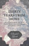 Thirty Years from Home - Or, A Voice from the Main Deck, Being the Experience of Samuel Leech